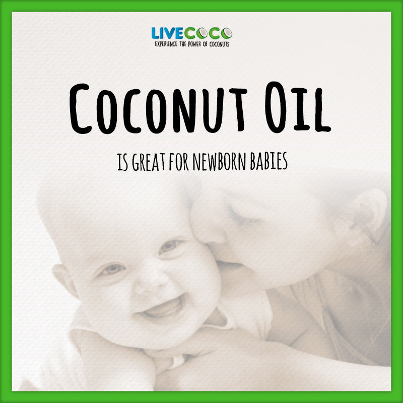Coconut Oil is Great for Newborn Babies! LiveCoco