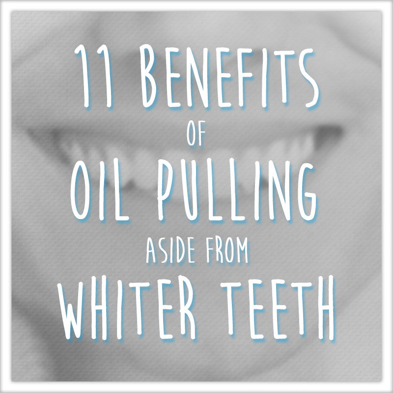11 Benefits of Oil Pulling, Aside from Whiter Teeth LiveCoco